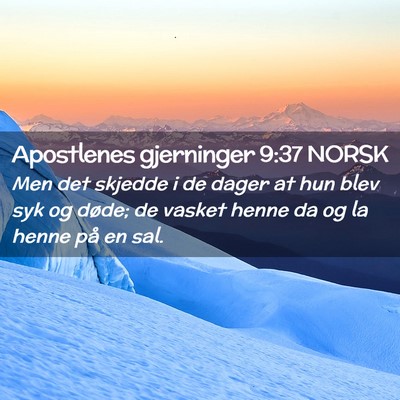 Picture 02 - Apostlenes gjerninger 9:37 NORSK - Men det skjedde i de dager at hun blev syk og - Bible Verse Picture