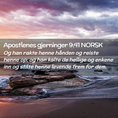 Picture 02 - Apostlenes gjerninger 9:41 NORSK - Og han rakte henne hånden og reiste henne op; og - Bible Verse Picture