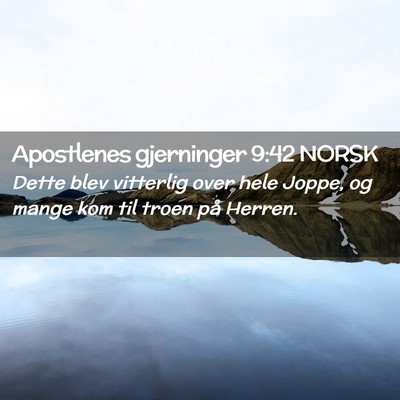 Picture 02 - Apostlenes gjerninger 9:42 NORSK - Dette blev vitterlig over hele Joppe, og mange - Bible Verse Picture