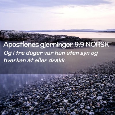Picture 02 - Apostlenes gjerninger 9:9 NORSK - Og i tre dager var han uten syn og hverken åt - Bible Verse Picture