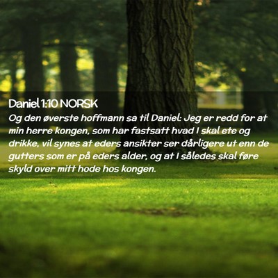 Picture 02 - Daniel 1:10 NORSK - Og den øverste hoffmann sa til Daniel: Jeg er - Bible Verse Picture