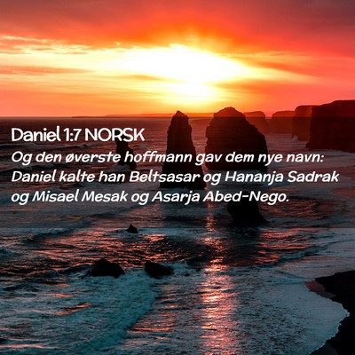 Picture 02 - Daniel 1:7 NORSK - Og den øverste hoffmann gav dem nye navn: Daniel - Bible Verse Picture