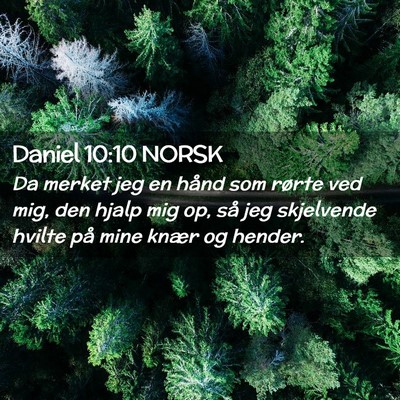 Picture 02 - Daniel 10:10 NORSK - Da merket jeg en hånd som rørte ved mig, den - Bible Verse Picture