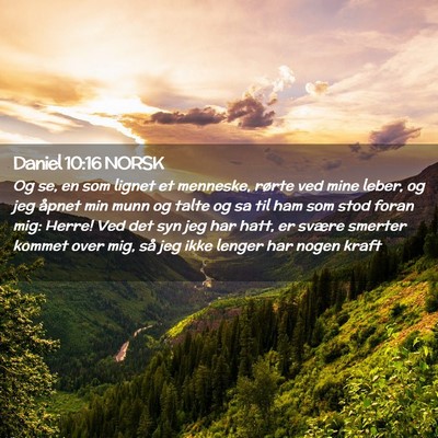 Picture 02 - Daniel 10:16 NORSK - Og se, en som lignet et menneske, rørte ved mine - Bible Verse Picture