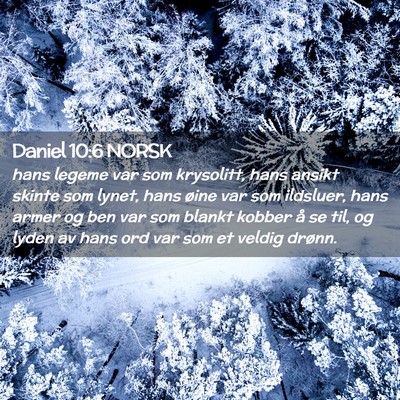 Picture 02 - Daniel 10:6 NORSK - hans legeme var som krysolitt, hans ansikt skinte - Bible Verse Picture