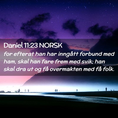 Picture 02 - Daniel 11:23 NORSK - for efterat han har inngått forbund med ham, - Bible Verse Picture