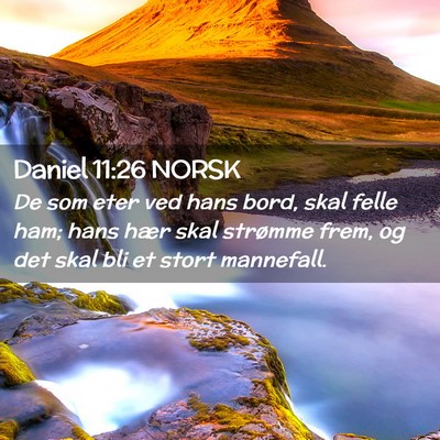 Picture 02 - Daniel 11:26 NORSK - De som eter ved hans bord, skal felle ham; hans - Bible Verse Picture