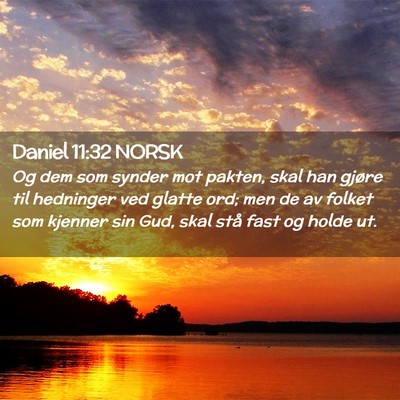 Picture 02 - Daniel 11:32 NORSK - Og dem som synder mot pakten, skal han gjøre til - Bible Verse Picture