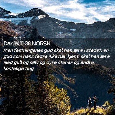 Picture 02 - Daniel 11:38 NORSK - Men festningenes gud skal han ære i stedet; en - Bible Verse Picture