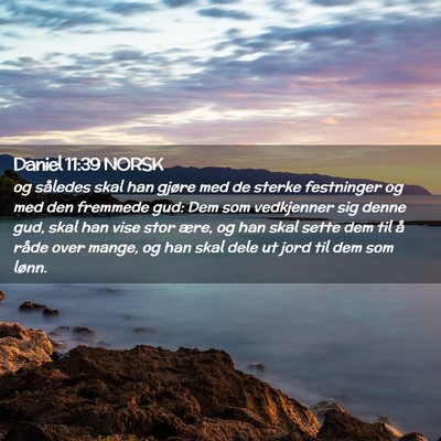 Picture 02 - Daniel 11:39 NORSK - og således skal han gjøre med de sterke - Bible Verse Picture