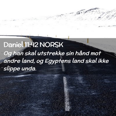 Picture 02 - Daniel 11:42 NORSK - Og han skal utstrekke sin hånd mot andre land, - Bible Verse Picture