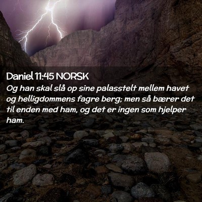 Picture 02 - Daniel 11:45 NORSK - Og han skal slå op sine palasstelt mellem havet - Bible Verse Picture