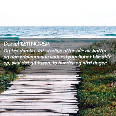 Picture 02 - Daniel 12:11 NORSK - Og fra den tid det stadige offer blir avskaffet, - Bible Verse Picture