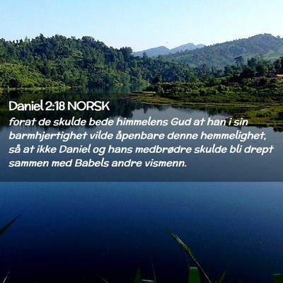 Picture 02 - Daniel 2:18 NORSK - forat de skulde bede himmelens Gud at han i sin - Bible Verse Picture
