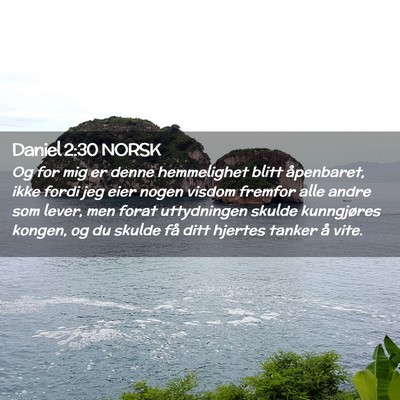 Picture 02 - Daniel 2:30 NORSK - Og for mig er denne hemmelighet blitt åpenbaret, - Bible Verse Picture