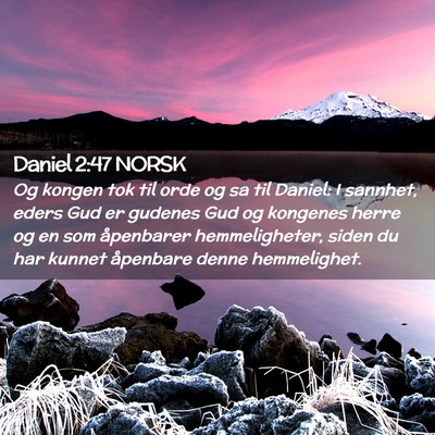 Picture 02 - Daniel 2:47 NORSK - Og kongen tok til orde og sa til Daniel: I - Bible Verse Picture
