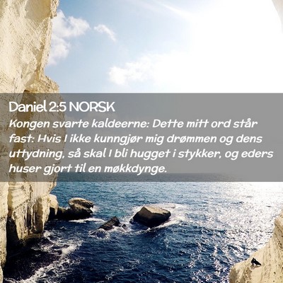 Picture 02 - Daniel 2:5 NORSK - Kongen svarte kaldeerne: Dette mitt ord står - Bible Verse Picture