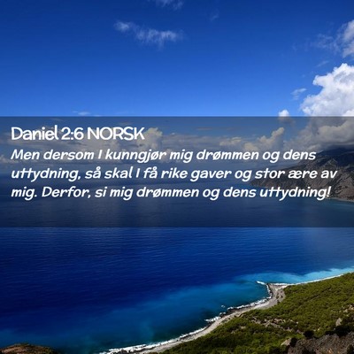 Picture 02 - Daniel 2:6 NORSK - Men dersom I kunngjør mig drømmen og dens - Bible Verse Picture