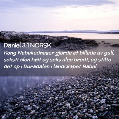 Picture 02 - Daniel 3:1 NORSK - Kong Nebukadnesar gjorde et billede av gull, - Bible Verse Picture