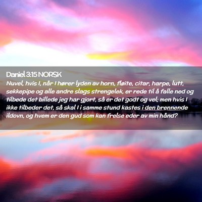Picture 02 - Daniel 3:15 NORSK - Nuvel, hvis I, når I hører lyden av horn, - Bible Verse Picture