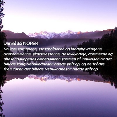 Picture 02 - Daniel 3:3 NORSK - Da kom satrapene, stattholderne og - Bible Verse Picture