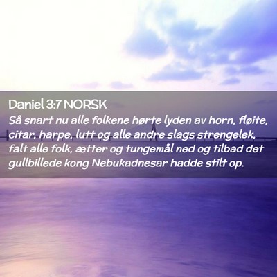 Picture 02 - Daniel 3:7 NORSK - Så snart nu alle folkene hørte lyden av horn, - Bible Verse Picture