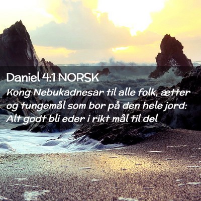 Picture 02 - Daniel 4:1 NORSK - Kong Nebukadnesar til alle folk, ætter og - Bible Verse Picture