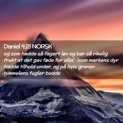 Picture 02 - Daniel 4:21 NORSK - og som hadde så fagert løv og bar så rikelig - Bible Verse Picture