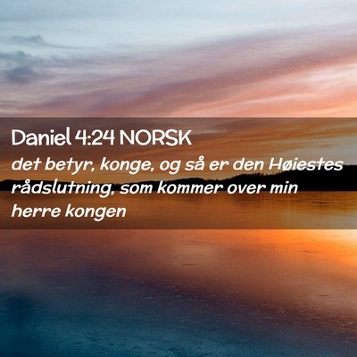 Picture 02 - Daniel 4:24 NORSK - det betyr, konge, og så er den Høiestes - Bible Verse Picture