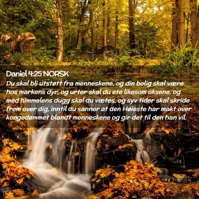 Picture 02 - Daniel 4:25 NORSK - Du skal bli utstøtt fra menneskene, og din bolig - Bible Verse Picture