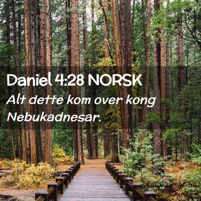 Picture 02 - Daniel 4:28 NORSK - Alt dette kom over kong - Bible Verse Picture