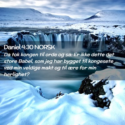 Picture 02 - Daniel 4:30 NORSK - Da tok kongen til orde og sa: Er ikke dette det - Bible Verse Picture