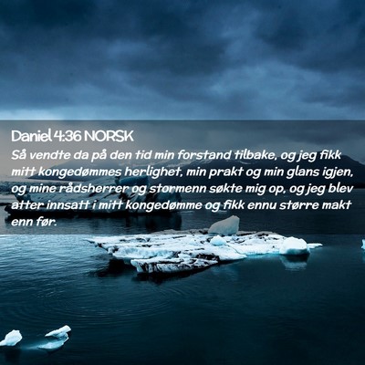 Picture 02 - Daniel 4:36 NORSK - Så vendte da på den tid min forstand tilbake, - Bible Verse Picture
