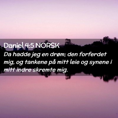 Picture 02 - Daniel 4:5 NORSK - Da hadde jeg en drøm; den forferdet mig, og - Bible Verse Picture