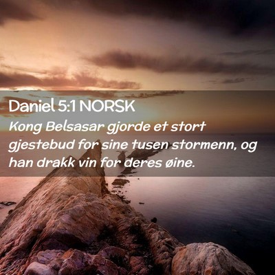 Picture 02 - Daniel 5:1 NORSK - Kong Belsasar gjorde et stort gjestebud for sine - Bible Verse Picture