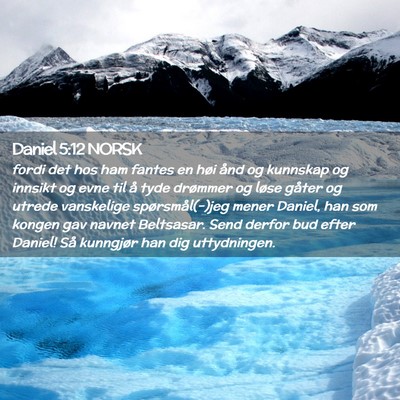 Picture 02 - Daniel 5:12 NORSK - fordi det hos ham fantes en høi ånd og kunnskap - Bible Verse Picture
