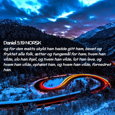 Picture 02 - Daniel 5:19 NORSK - og for den makts skyld han hadde gitt ham, bevet - Bible Verse Picture