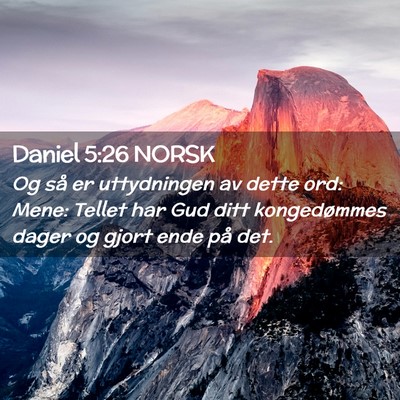 Picture 02 - Daniel 5:26 NORSK - Og så er uttydningen av dette ord: Mene: Tellet - Bible Verse Picture
