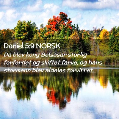 Picture 02 - Daniel 5:9 NORSK - Da blev kong Belsasar storlig forferdet og - Bible Verse Picture