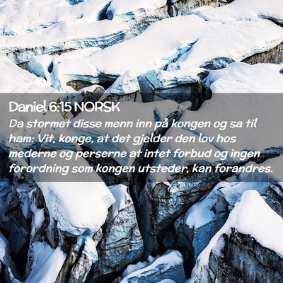 Picture 02 - Daniel 6:15 NORSK - Da stormet disse menn inn på kongen og sa til - Bible Verse Picture