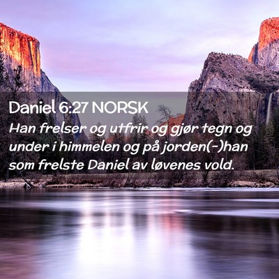 Picture 02 - Daniel 6:27 NORSK - Han frelser og utfrir og gjør tegn og under i - Bible Verse Picture