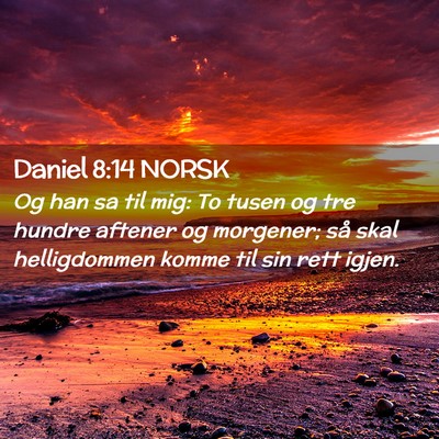 Picture 02 - Daniel 8:14 NORSK - Og han sa til mig: To tusen og tre hundre aftener - Bible Verse Picture