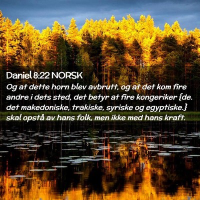 Picture 02 - Daniel 8:22 NORSK - Og at dette horn blev avbrutt, og at det kom fire - Bible Verse Picture