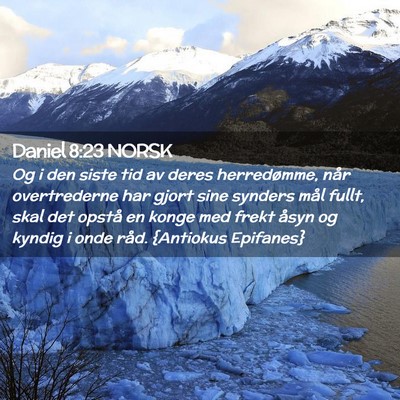 Picture 02 - Daniel 8:23 NORSK - Og i den siste tid av deres herredømme, når - Bible Verse Picture