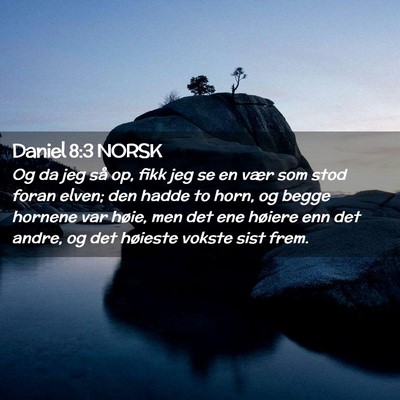 Picture 02 - Daniel 8:3 NORSK - Og da jeg så op, fikk jeg se en vær som stod - Bible Verse Picture