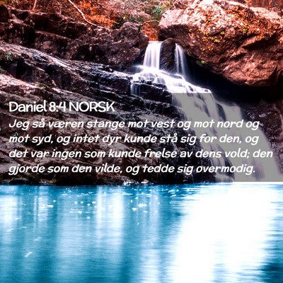 Picture 02 - Daniel 8:4 NORSK - Jeg så væren stange mot vest og mot nord og mot - Bible Verse Picture
