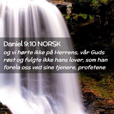 Picture 02 - Daniel 9:10 NORSK - og vi hørte ikke på Herrens, vår Guds røst og - Bible Verse Picture