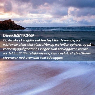 Picture 02 - Daniel 9:27 NORSK - Og én uke skal gjøre pakten fast for de mange; - Bible Verse Picture