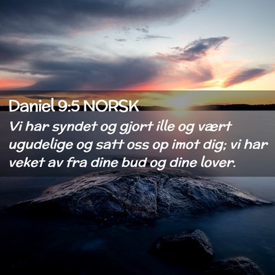 Picture 02 - Daniel 9:5 NORSK - Vi har syndet og gjort ille og vært ugudelige og - Bible Verse Picture