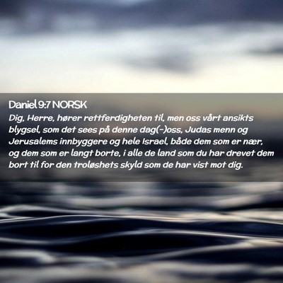 Picture 02 - Daniel 9:7 NORSK - Dig, Herre, hører rettferdigheten til, men oss - Bible Verse Picture